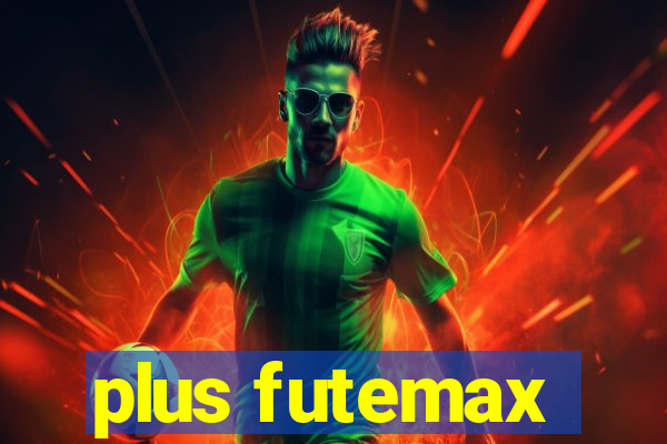 plus futemax